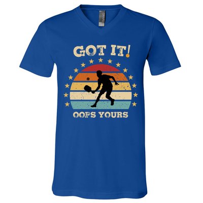 Got It Oops Yours Funny Pickleball Lovers Retro Distressed Gift V-Neck T-Shirt