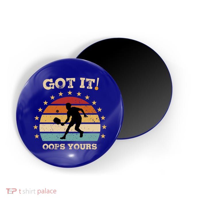 Got It Oops Yours Funny Pickleball Lovers Retro Distressed Gift Magnet