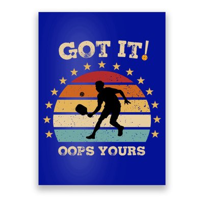 Got It Oops Yours Funny Pickleball Lovers Retro Distressed Gift Poster