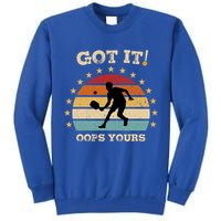 Got It Oops Yours Funny Pickleball Lovers Retro Distressed Gift Tall Sweatshirt