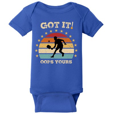 Got It Oops Yours Funny Pickleball Lovers Retro Distressed Gift Baby Bodysuit