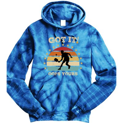 Got It Oops Yours Funny Pickleball Lovers Retro Distressed Gift Tie Dye Hoodie