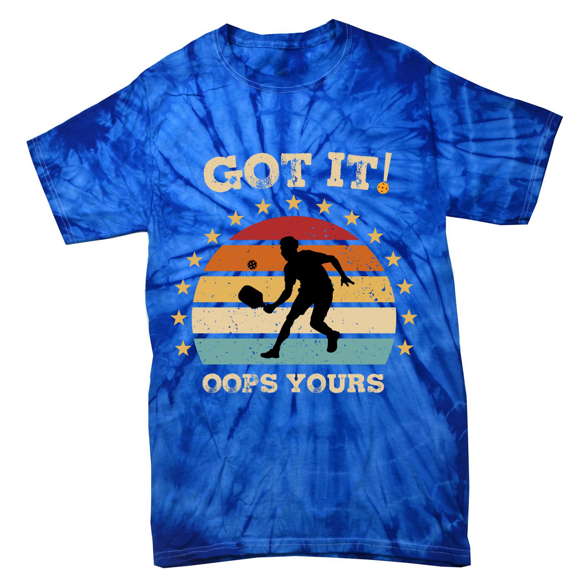 Got It Oops Yours Funny Pickleball Lovers Retro Distressed Gift Tie-Dye T-Shirt