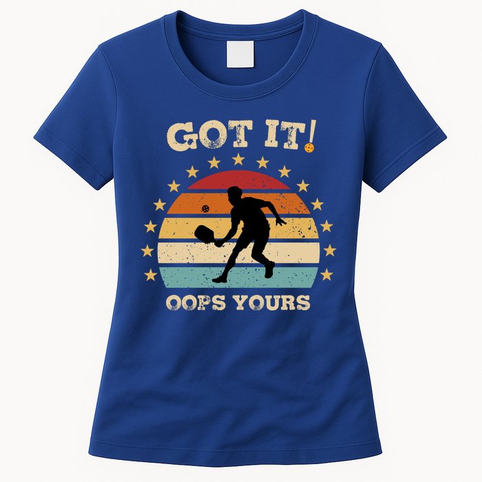 Got It Oops Yours Funny Pickleball Lovers Retro Distressed Gift Womens T-Shirt