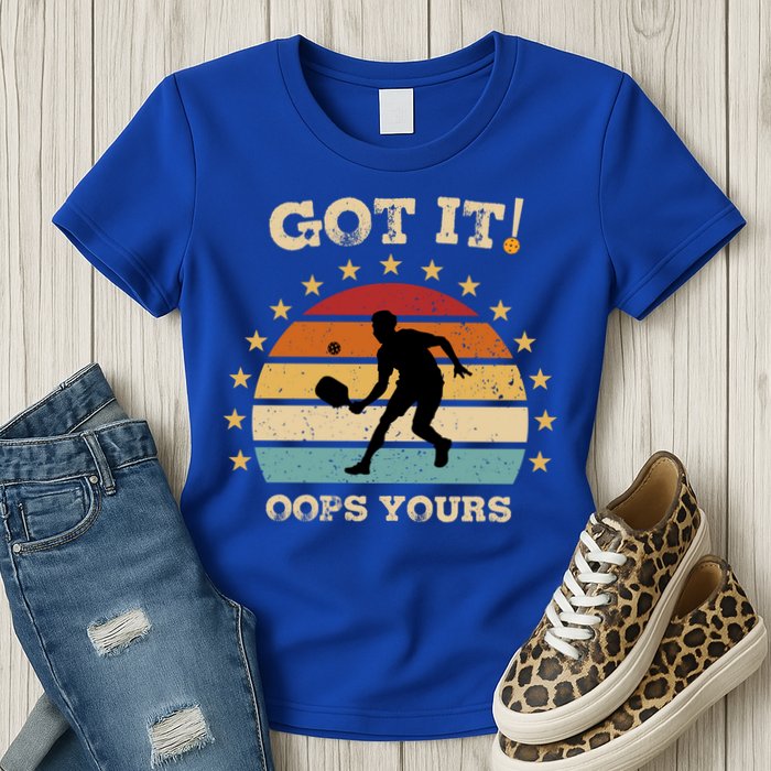 Got It Oops Yours Funny Pickleball Lovers Retro Distressed Gift Womens T-Shirt