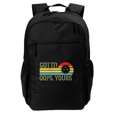 Got It Oops Yours Funny Pickleball Lovers And Players Daily Commute Backpack