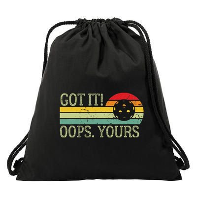 Got It Oops Yours Funny Pickleball Lovers And Players Drawstring Bag