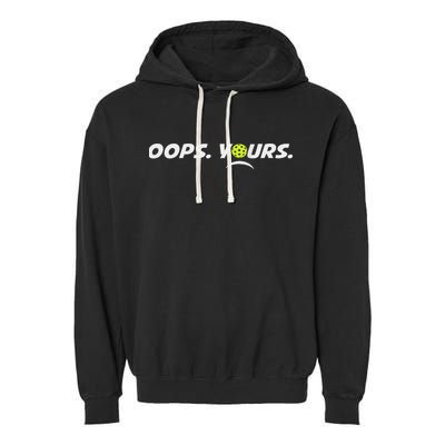 Got It.(front) Oops Yours (back) Funny Pickleball Lovers Garment-Dyed Fleece Hoodie