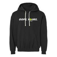 Got It.(front) Oops Yours (back) Funny Pickleball Lovers Garment-Dyed Fleece Hoodie