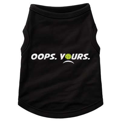 Got It.(front) Oops Yours (back) Funny Pickleball Lovers Doggie Tank