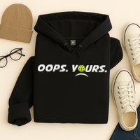 Got It.(front) Oops Yours (back) Funny Pickleball Lovers Hoodie