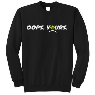 Got It.(front) Oops Yours (back) Funny Pickleball Lovers Sweatshirt