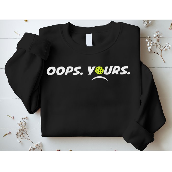 Got It.(front) Oops Yours (back) Funny Pickleball Lovers Sweatshirt