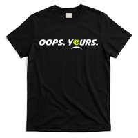 Got It.(front) Oops Yours (back) Funny Pickleball Lovers T-Shirt