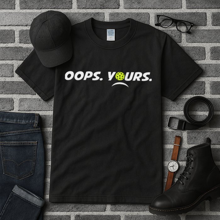 Got It.(front) Oops Yours (back) Funny Pickleball Lovers Tall T-Shirt