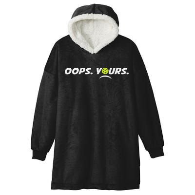 Got It.(front) Oops Yours (back) Funny Pickleball Lovers Hooded Wearable Blanket