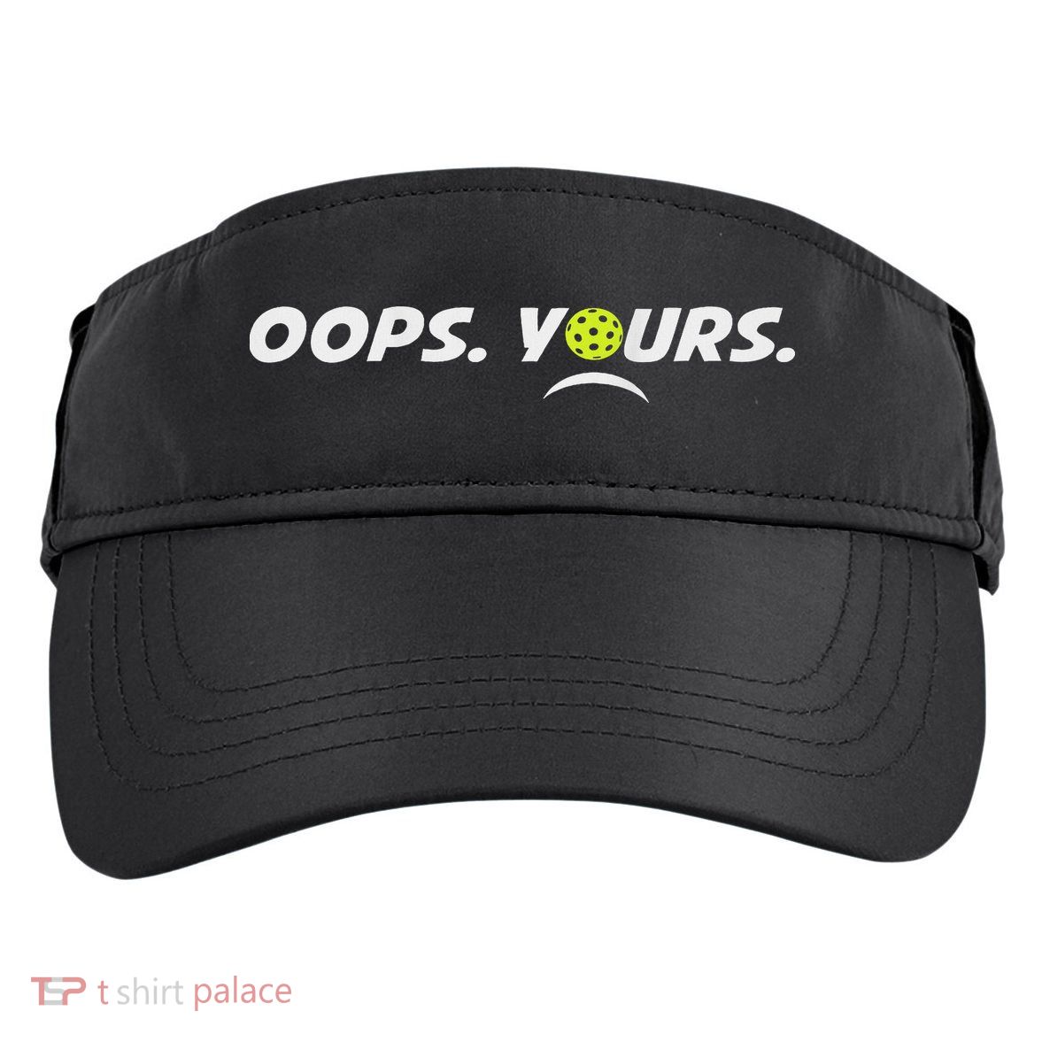 Got It.(front) Oops Yours (back) Funny Pickleball Lovers Adult Drive Performance Visor