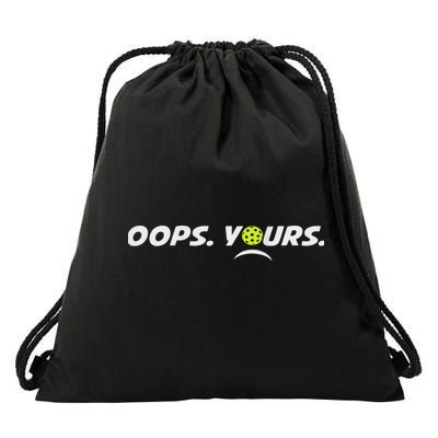 Got It.(front) Oops Yours (back) Funny Pickleball Lovers Drawstring Bag