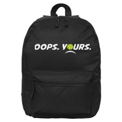 Got It.(front) Oops Yours (back) Funny Pickleball Lovers 16 in Basic Backpack