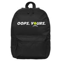 Got It.(front) Oops Yours (back) Funny Pickleball Lovers 16 in Basic Backpack