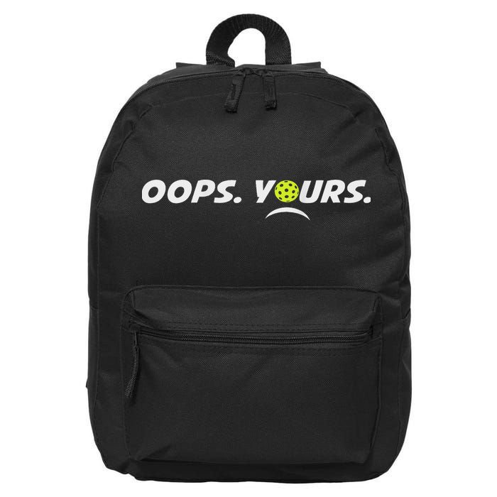 Got It.(front) Oops Yours (back) Funny Pickleball Lovers 16 in Basic Backpack