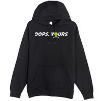 Got It.(front) Oops Yours (back) Funny Pickleball Lovers Premium Pullover Hoodie