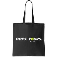 Got It.(front) Oops Yours (back) Funny Pickleball Lovers Bag
