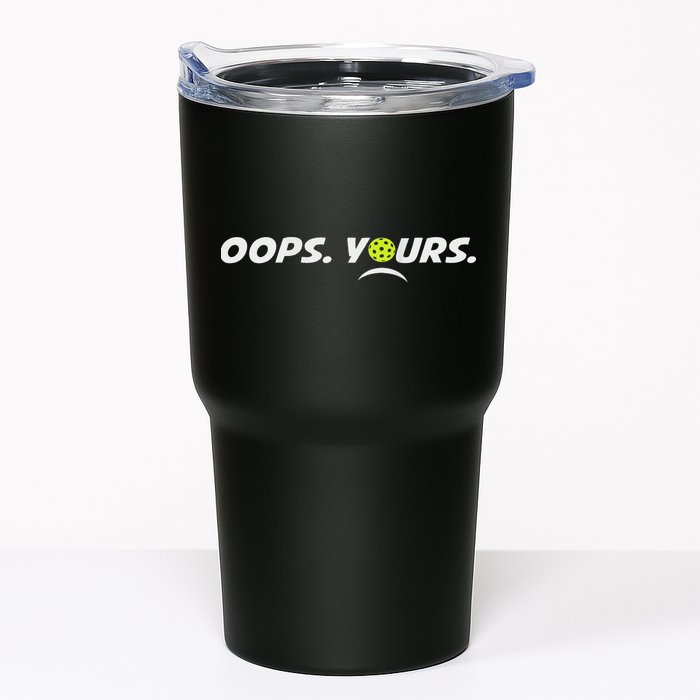 Got It.(front) Oops Yours (back) Funny Pickleball Lovers Tumbler