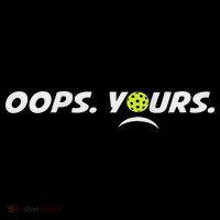 Got It.(front) Oops Yours (back) Funny Pickleball Lovers Magnet