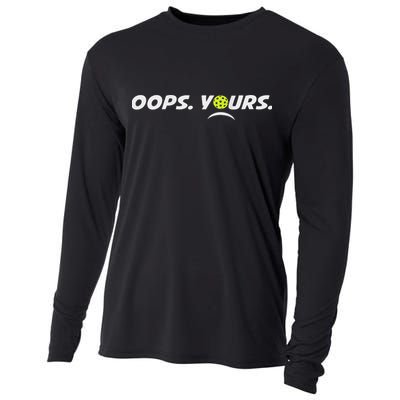 Got It.(front) Oops Yours (back) Funny Pickleball Lovers Cooling Performance Long Sleeve Crew