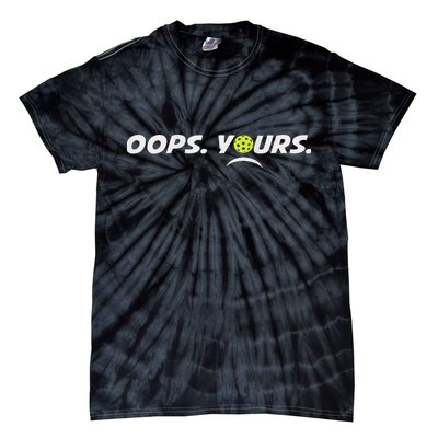 Got It.(front) Oops Yours (back) Funny Pickleball Lovers Tie-Dye T-Shirt