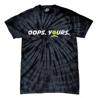 Got It.(front) Oops Yours (back) Funny Pickleball Lovers Tie-Dye T-Shirt