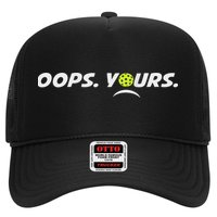 Got It.(front) Oops Yours (back) Funny Pickleball Lovers Trucker Hat