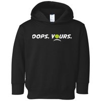 Got It.(front) Oops Yours (back) Funny Pickleball Lovers Toddler Hoodie