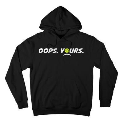 Got It.(front) Oops Yours (back) Funny Pickleball Lovers Tall Hoodie