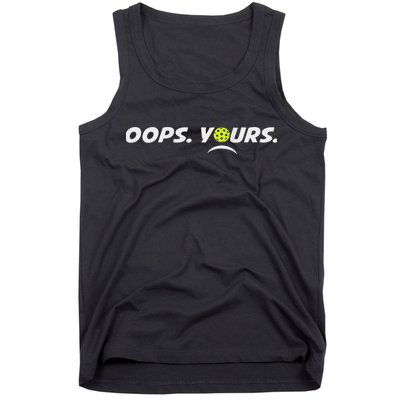 Got It.(front) Oops Yours (back) Funny Pickleball Lovers Tank Top