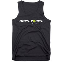 Got It.(front) Oops Yours (back) Funny Pickleball Lovers Tank Top