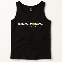 Got It.(front) Oops Yours (back) Funny Pickleball Lovers Tank Top