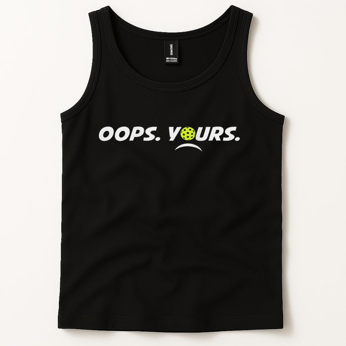 Got It.(front) Oops Yours (back) Funny Pickleball Lovers Tank Top