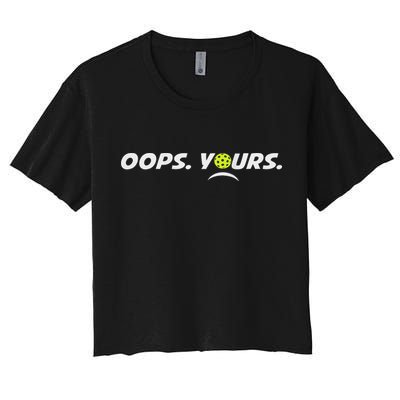 Got It.(front) Oops Yours (back) Funny Pickleball Lovers Crop Top