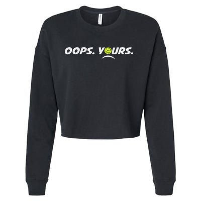 Got It.(front) Oops Yours (back) Funny Pickleball Lovers Cropped Pullover Crew