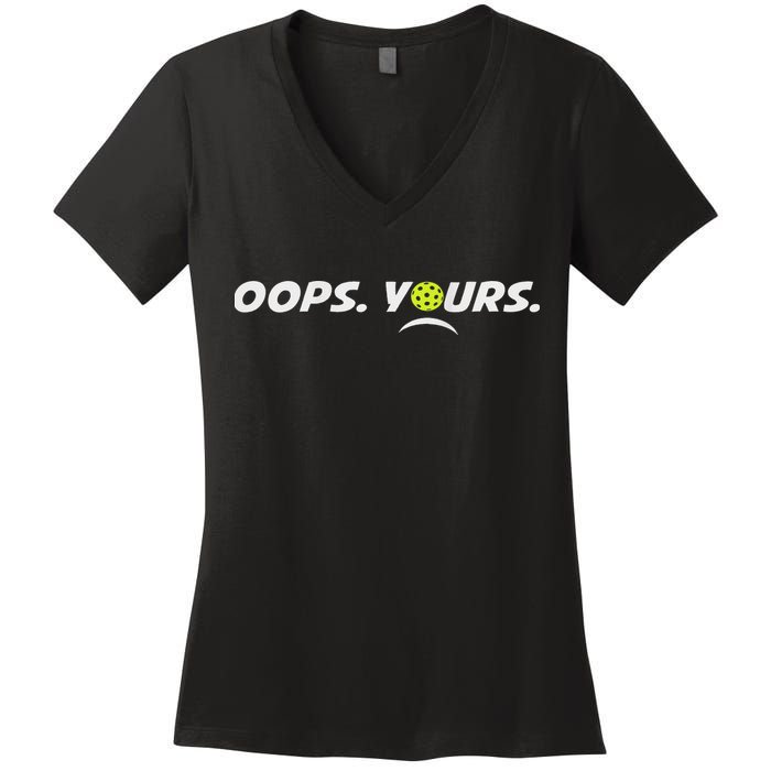 Got It.(front) Oops Yours (back) Funny Pickleball Lovers Women's V-Neck T-Shirt