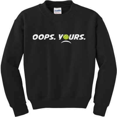 Got It.(front) Oops Yours (back) Funny Pickleball Lovers Kids Sweatshirt