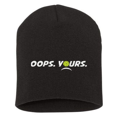 Got It.(front) Oops Yours (back) Funny Pickleball Lovers Short Acrylic Beanie