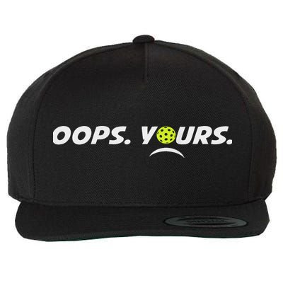 Got It.(front) Oops Yours (back) Funny Pickleball Lovers Wool Snapback Cap
