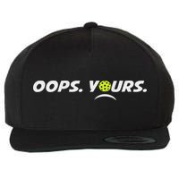 Got It.(front) Oops Yours (back) Funny Pickleball Lovers Wool Snapback Cap