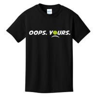 Got It.(front) Oops Yours (back) Funny Pickleball Lovers Kids T-Shirt