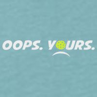 Got It.(front) Oops Yours (back) Funny Pickleball Lovers Sueded Cloud Jersey T-Shirt
