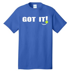 Got It Oops Yours Funny Pickleball Lovers Tall T-Shirt