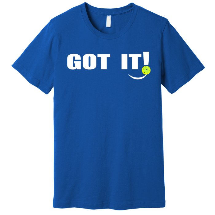 Got It Oops Yours Funny Pickleball Lovers Premium T-Shirt